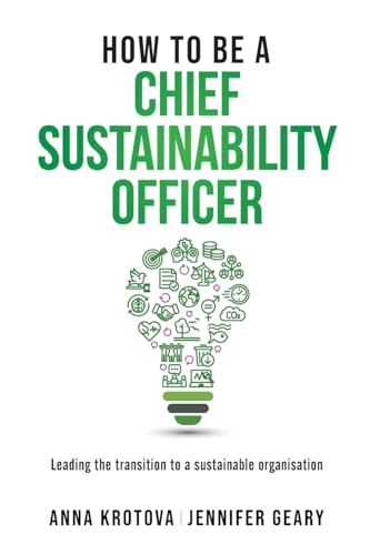 How to be a Chief Sustainability Officer: Leading the Transition to a Sustainable Organisation