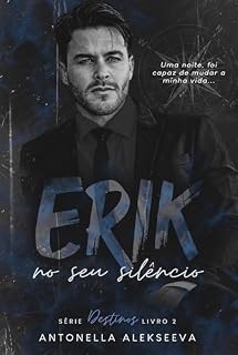 Livro ERIK: No Seu Silêncio (Destinos Livro 2)