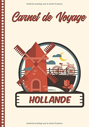 Carnet De Voyage Hollande Guide A Remplir De Vos Histoires Et Anecdotes Pour Un Sejour A La Carte 108 Pages Illustrees Cadeau A Offrir Fabrique En France French Edition La Hollande Je