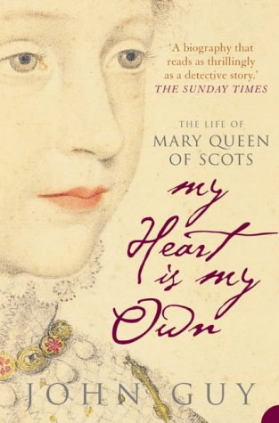 "My Heart is My Own - The Life of Mary Queen of Scots" av John Guy