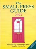 Image de The Small Press Guide 2003: The Complete Guide to Poetry and Small Press Magazines (Writers' Bookshop)