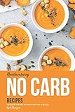 Mouthwatering No Carb Recipes: Unique Fat-Burning Recipes to Keep You in Ketosis by April Blomgren