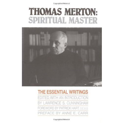 Thomas Merton: Spiritual Master, The Essential Writings Thomas Merton: Spiritual Master, The Essential Writings