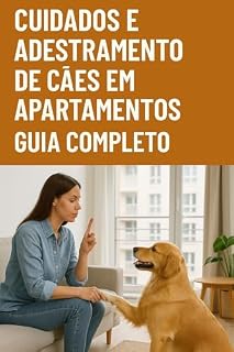 CUIDADOS E ADESTRAMENTO DE CÃES EM APARTAMENTO