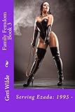 Family Femdom Book 3: Serving Ezada: 1995 - (Family Femdom Bondage) (Volume 3)