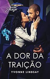 Livro A dor da traição (Harlequin Desejo Livro 120)