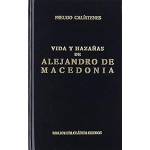 Vida y hazanas de Alejandro de Macedonia / Life and Exploits of Alexander of Macedonia (Biblioteca Clasica Gredos / Gredos Classical Library) (Spanish