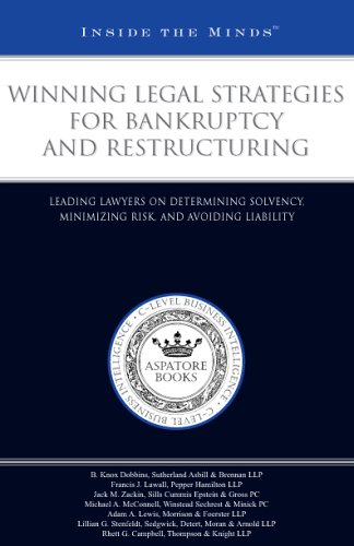 Winning Legal Strategies for Bankruptcy and Restructuring: Leading Lawyers on Determining Solvency, Minimizing Risk, and Avoiding Liability