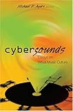 Cybersounds : Essays on Virtual Music Culture, Ayers, Michael D., 082047861X