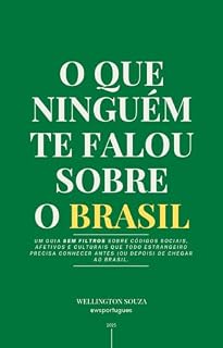 Livro O que ninguém te falou sobre o Brasil [trilingual edition]: Um guia SEM FILTROS sobre códigos sociais, afetivos e culturais que todo estrangeiro precisa conhecer antes (ou depois) de chegar ao Brasil
