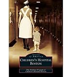 Front cover for the book Children's Hospital Boston by Archives Program Of Children's Hospital