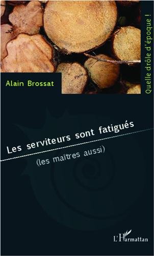 Les  serviteurs sont fatigués