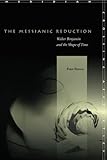 The Messianic Reduction: Walter Benjamin and the Shape of Time (Meridian: Crossing Aesthetics)