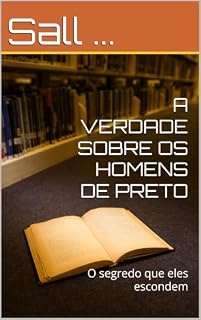 Livro A VERDADE SOBRE OS HOMENS DE PRETO: O segredo que eles escondem