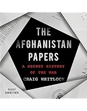 The Afghanistan Papers: A Secret History of the War