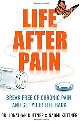 Download Life After Pain: 6 Keys to Break Free of Chronic Pain and Get Your Life Back PDF