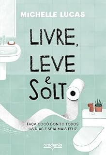 Livro Livre, leve e solto: Faça cocô bonito todos os dias e seja mais feliz
