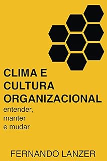 Livro Clima e Cultura Organizacional: Entender, Manter e Mudar