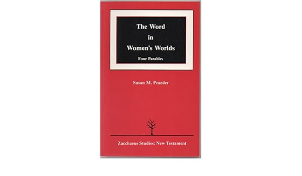 The Word In Womens Worlds Four Parables Zacchaeus Studies - 
