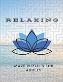 70 Relaxing Maze Puzzels For Adults: Calm Down and