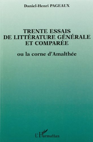 Trente essais de littérature générale et comparée ou La corne d'Amalthée