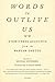 Words to Outlive Us: Eyewitness Accounts from the Warsaw Ghetto by Michal Grynberg, Philip Boehm