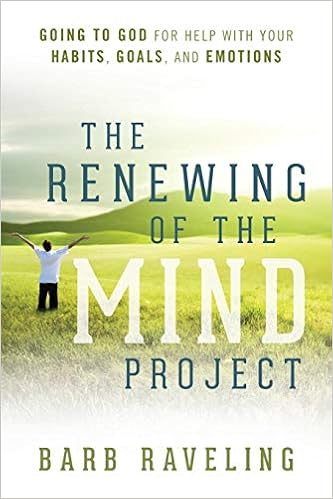 The Renewing Of The Mind Project Going To God For Help With - 
