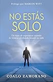 No estás solo: Un rayo de esperanza cuando la tristeza profunda invade tu vida (Spanish Edition) by Coalo Zamorano