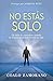 No estás solo: Un rayo de esperanza cuando la tristeza profunda invade tu vida (Spanish Edition) by Coalo Zamorano