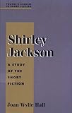 Shirley Jackson: A Study in Short Fiction (Studies in Short Fiction Series) by