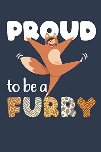 Proud to Be A Furry: Furry Fandom Journal, Blank Lined Paperback Notebook to write in, Furries Gift, 150 pages, college ruled