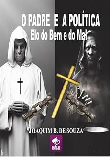 Livro O Padre E A Política Elo Do Bem E Do Mal