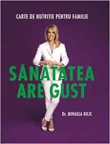 Sanatatea Are Gust Mihaela Bilic 9786065881839 Amazon Com Books