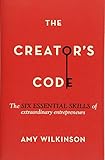 The Creator's Code: The Six Essential Skills of Extraordinary Entrepreneurs by Amy Wilkinson