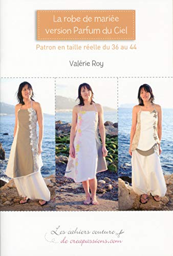 La robe de mariée version Parfum du Ciel : Patron en taille réelle du 36 au 44 by Valérie Roy