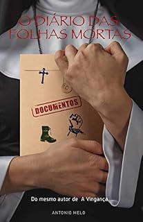 Livro O diário das folhas mortas: Certas mentiras precisam continuar verdadeiras para que verdades continuem nas sombras.
