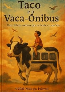Livro Taco e a Vaca-Ônibus: Uma Fábula sobre o que se Perde e o que Voa