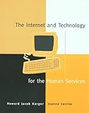 The Internet and Technology for the Human Services, Karger, Howard, 0801332087