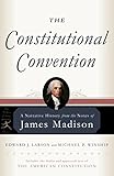 The Constitutional Convention: A Narrative History from the Notes of James Madison (Modern Library Classics) cover