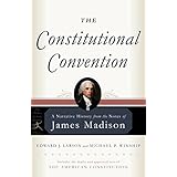 The Constitutional Convention: A Narrative History from the Notes of James Madison (Modern Library Classics)