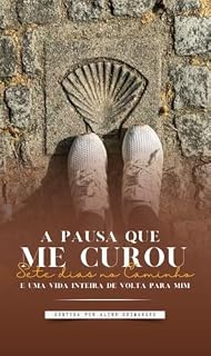 Livro A Pausa que Me curou: Sete dias no Caminho e uma Vida Inteira de Volta para Mim