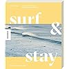 Surf & Stay: Mit Van und Surfboard entlang der Atlantikküste. Die besten Surf-Spots, Strandbars, Campingplätze, Hotels und Routen in Portugal und Spanien
