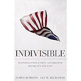 Indivisible: Restoring Faith, Family, and Freedom Before It's Too Late