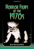 Horror Films of the 1970s (2 volume set) by John Kenneth Muir
