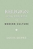 Religion and the Rise of Modern Culture (ND Erasmus Institute Books)