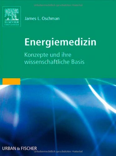 Energiemedizin Konzepte Und Ihre Wissenschaftliche Basis Amazon De Oschman James L Bischof Marco Bucher