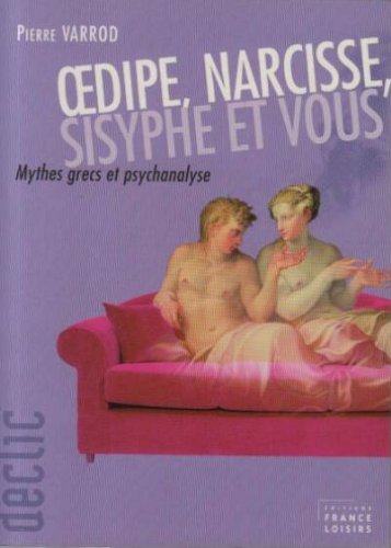 Oedipe, Narcisse, Sisyphe et vous
