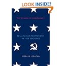 The Demon in Democracy: Totalitarian Temptations in Free Societies