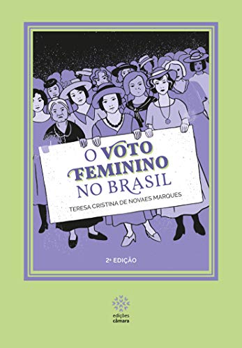 O voto feminino no Brasil por [de Novaes Marques, Teresa Cristina]