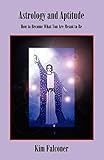 Astrology and Aptitude by Kim Falconer, Kris Brandt Riske